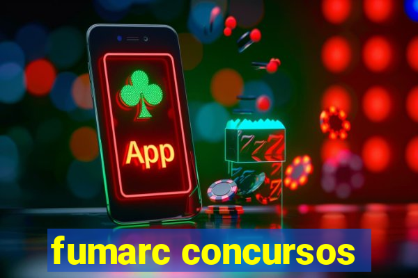 fumarc concursos